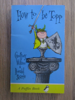 Anticariat: Geoffrey Willans, Ronald Searle - How to be topp