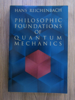 Hans Reichenbach - Philosophic foundations of quantum mechanics