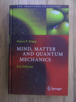 Anticariat: Henry P. Stapp - Mind, matter and Quantum mechanics