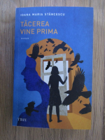 Ioana Maria Stancescu - Tacerea vine prima