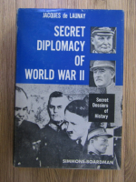 Anticariat: Jacques de Lunay - Secret diplomacy of world war II