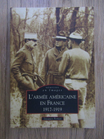 Anticariat: Jacques Pernet - L'armee americaine en France 1917-1919