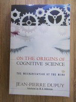 Jean Pierre Dupuy - On the origins of cognitive science