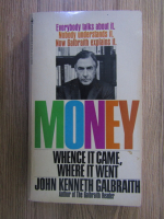 Anticariat: John Kenneth Galbraith - Money. Whence it came, where it went