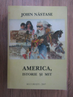 Anticariat: John Nastase - America, istorie si mit