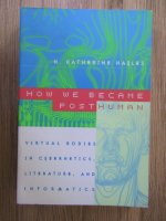 Anticariat: Katherine Hailes - How we became posthuman