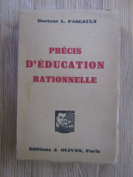 Anticariat: L. Pascault - Precis d'education rationnelle (1932)