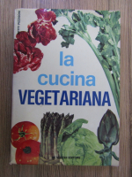 Anticariat: La cucina vegetariana