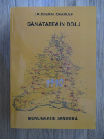 Anticariat: Laugier H. Charles - Sanatatea in Dolj. Monografie sanitara