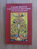 Anticariat: Laura Oros - O mare minune a sfantului Nectarie. Acatistul sfantului Nectarie