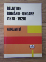 Marinela Vintila - Relatiile romano-ungare (1878-1920)