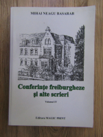 Mihai Neagu Basarab - Conferinte freiburgheze si alte scrieri (volumul 4)