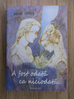 Mihai Opris - A fost odata ca niciodata