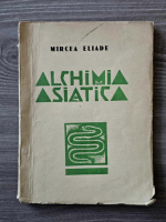 Mircea Eliade - Alchimia asiatica (1935)