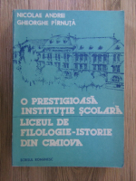 Nicolae Andrei - O prestigioasa institutie scolara. Liceul de Filologie-Istorie din Craiova