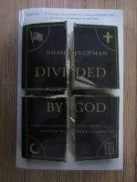 Noah Feldman - Divided by god