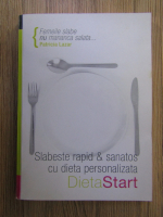 Patricia Lazar - Slabeste rapid si sanatos cu dieta personalizata DietaStart