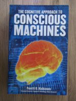 Pentti O. Haikonen - The cognitive approach to conscious machines