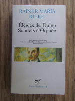 Anticariat: Rainer Maria Rilke - Elegies de duino sonnets a orphee