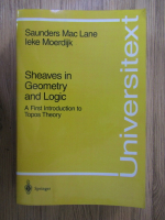 Saunders Mac Lane, Ieke Moerdijk - Sheaves in geometry and logic. A firs introduction to Topos theory