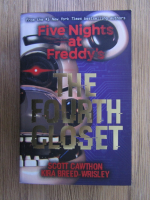 Anticariat: Scott Cawthon, Kira Breed Wrisley - Five Nights at Freddy's. The Fourth Closet