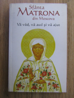 Anticariat: Sfanta Matrona din Moscova. Va vad, va aud si va ajut