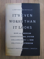 Thomas E. Mann, Norman J. Ornstein - It's even worse than it looks