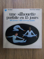 Une silhouette parfaite en 15 jours. 100 photos. 200 exercices faciles