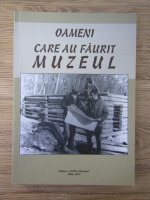 Anticariat: Valer Deleanu, Delia Voina - Oameni care au faurit muzeul