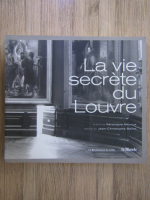 Veronique Maurus, Jean Christophe Ballot - La vie secrete du Louvre