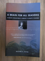 Anticariat: William H. Calvin - A brain for all seasons. Human evolution and abrupt climate change