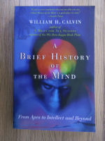 Anticariat: William H. Calvin - A brief history of the mind