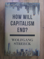 Wolfgang Streeck - How will capitalism end?