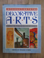 Anticariat: Amanda O' Neill - Introduction to the Decorative Arts, 1890 to the present day