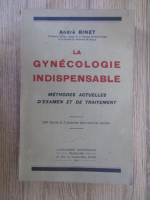 Anticariat: Andre Binet - La gynecologie indispensable