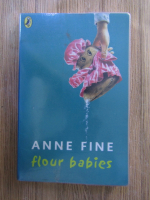 Anticariat: Anne Fine - Flour babies