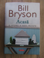 Bill Bryson - Acasa. O istorie a vietii private