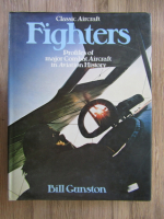 Anticariat: Bill Gunston - Classic aircraft, Fighters. Profiles of major combat aircraft in aviation history