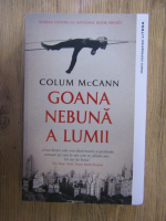 Colum McCann - Goana nebuna a lumii