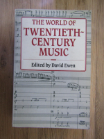 David Ewen - The world of twentieth century music