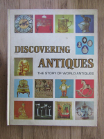 Discovering antiques. The story of world antiques (volumul 15)