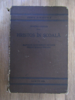 Dumitru Calugar - Hristos in scoala. Manualul catehetului ortodox pentru scoala primara (volumul 1)