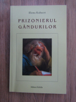 Anticariat: Elena Kaluczi - Prizonierul gandurilor