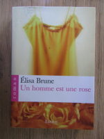 Anticariat: Elisa Brune - Un homme et une rose