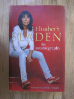 Anticariat: Elisabeth Sladen, Jeff Hudson - Elisabeth Sladen, the autobiography