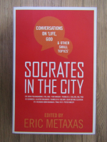 Anticariat: Eric Metaxas - Socrates in the city