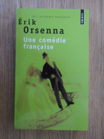 Anticariat: Erik Orsenna - Une comedie francaise