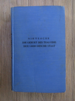 Friedrich Nietzsche - Die geburt der tragodie der griechische staat (1930)