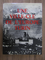 Anticariat: Guido Piovene - Une ville-cle de l'Europe Turin