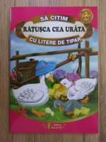 H. C. Andersen - Ratusca cea urata. Sa citim cu litere de tipar (adaptare)